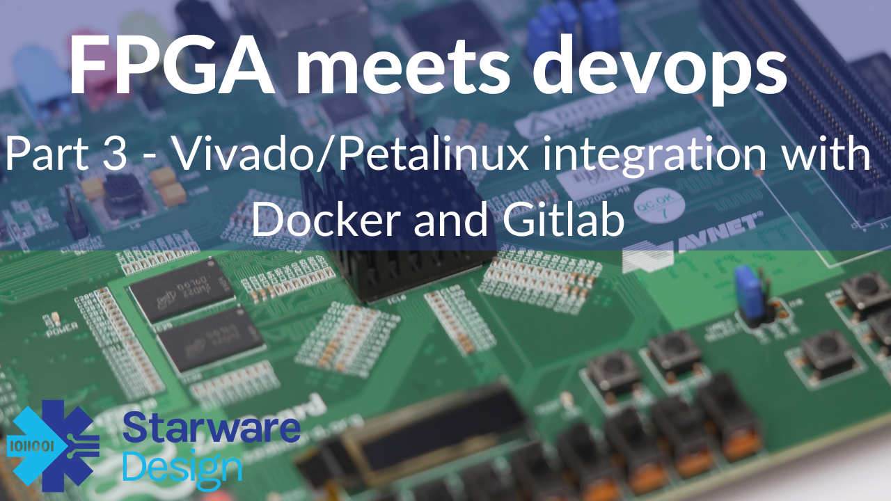 FPGA meets DevOps - AMD/Xilinx Vivado and Petalinux integration with Docker and GitLab part 3 vivadopetalinux integration with docker and gitlab